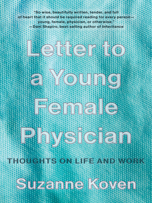 Title details for Letter to a Young Female Physician by Suzanne Koven - Available